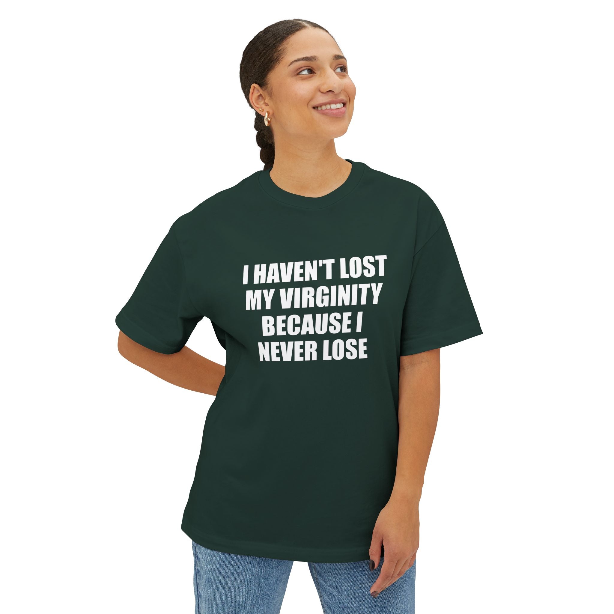 I Haven't Lost My Virginity Because I Never Lose T-Shirt