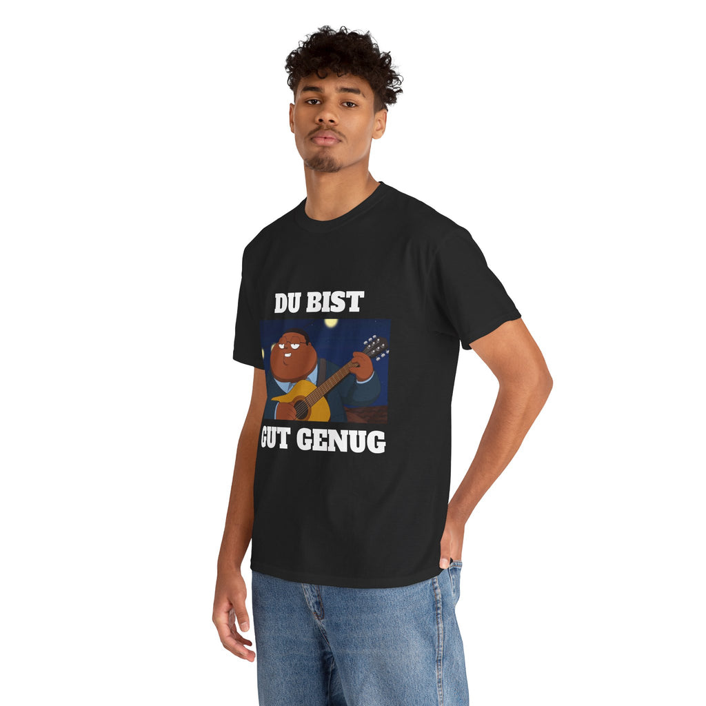 Du Bist Gut Genug, Meme T-Shirt, Heavy Cotton Graphic Tee
