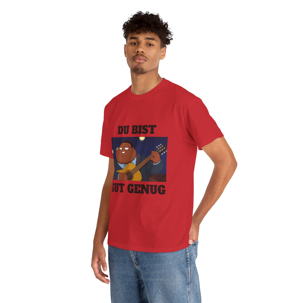 Du Bist Gut Genug, Meme T-Shirt, Heavy Cotton Graphic Tee