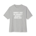 I Haven't Lost My Virginity Because I Never Lose T-Shirt
