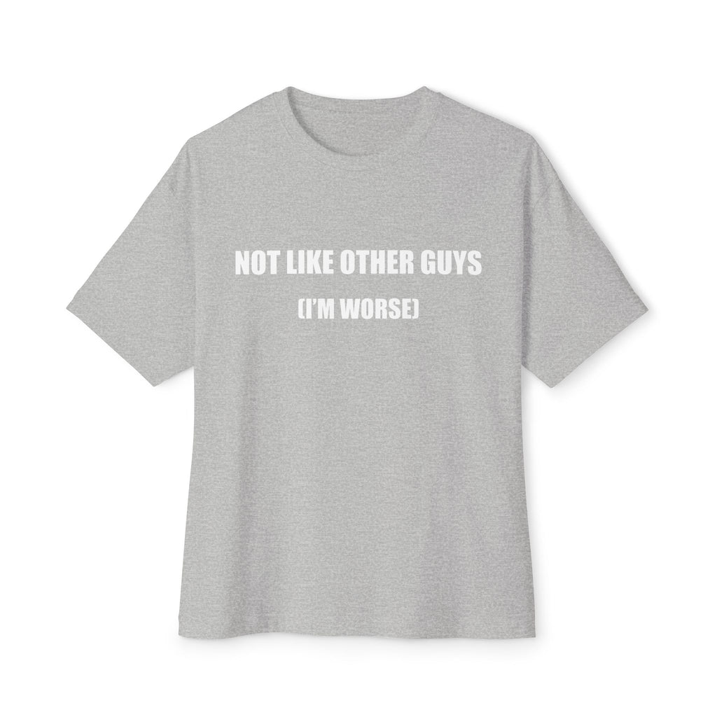Not Like Other Guys (I'm Worse) T-Shirt