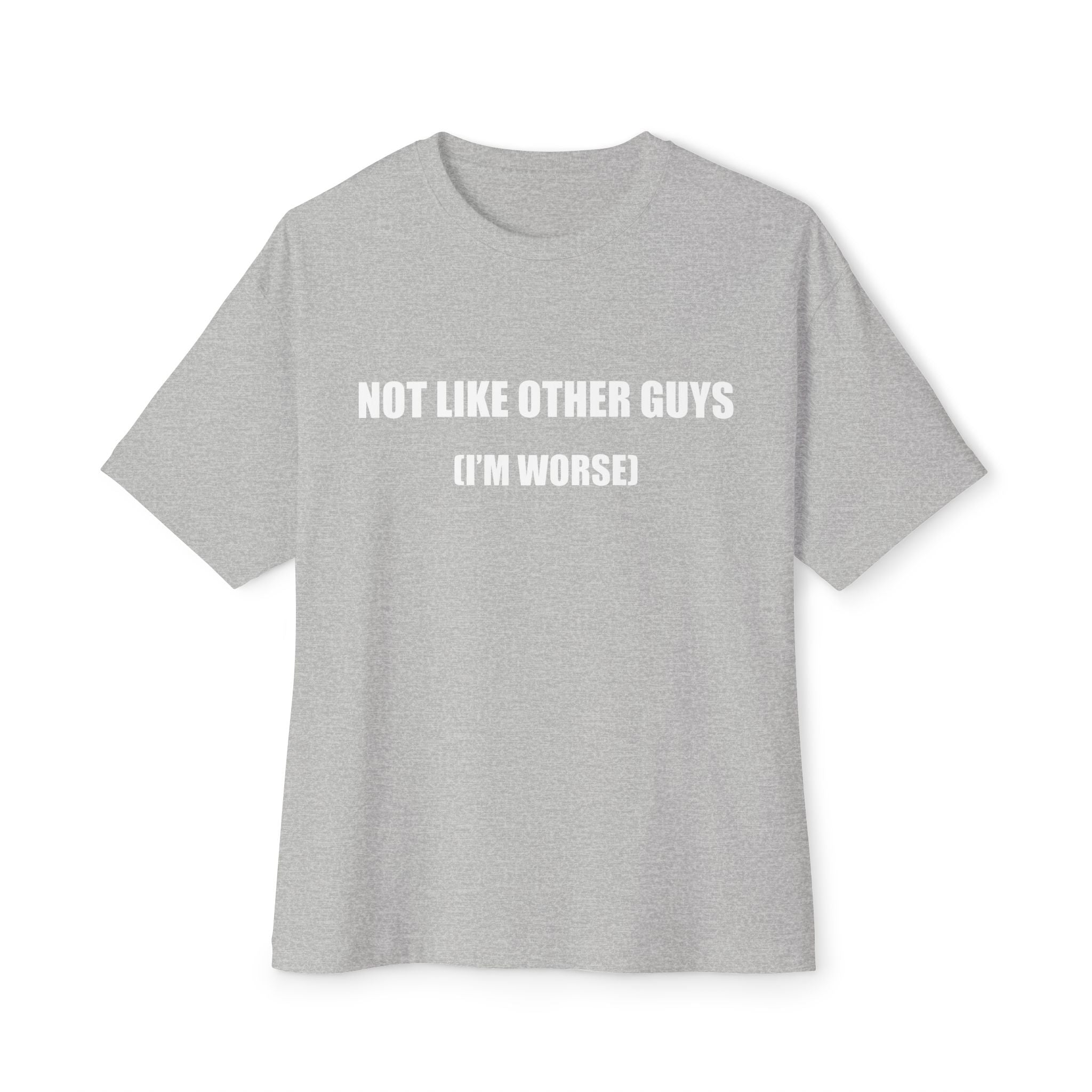 Not Like Other Guys (I'm Worse) T-Shirt