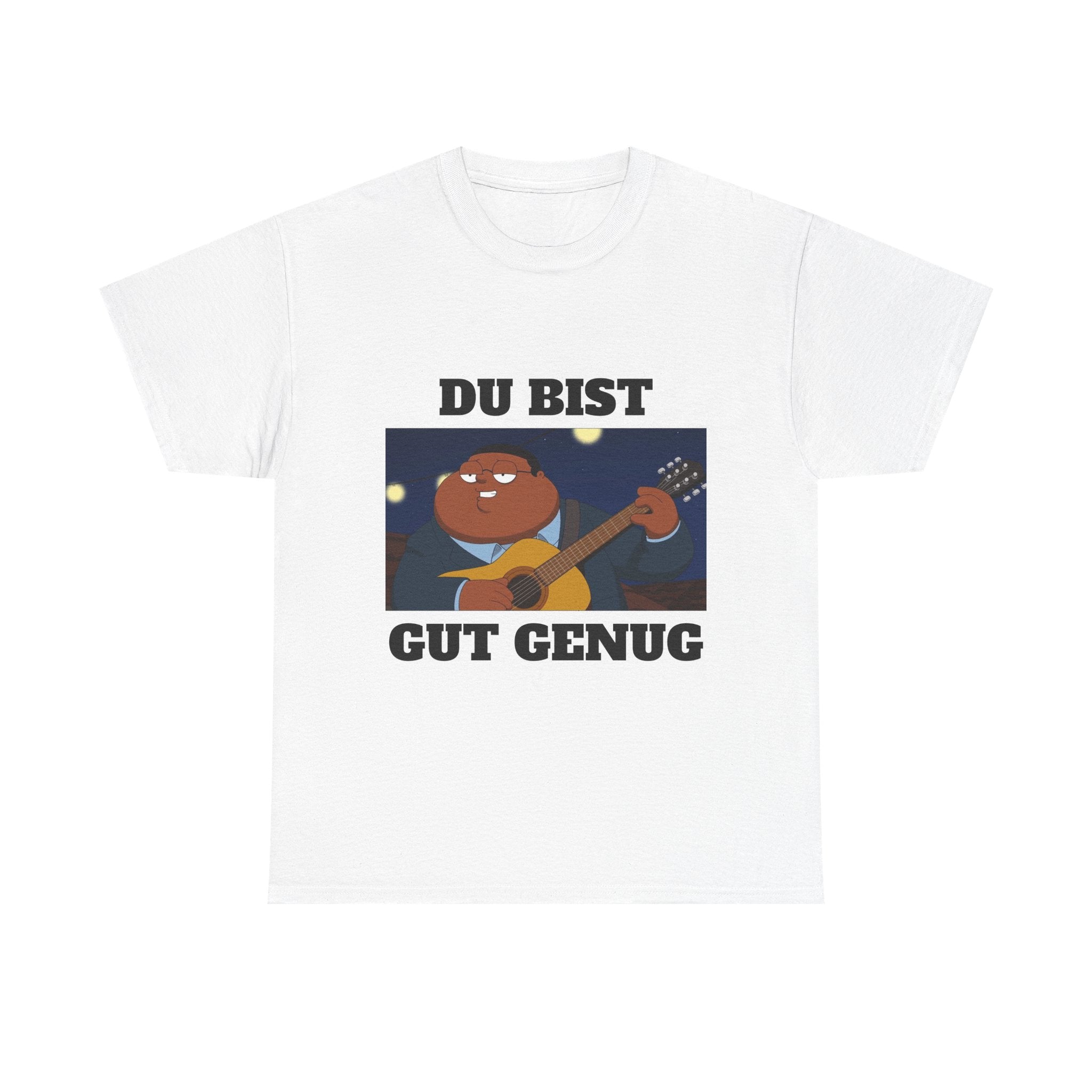 Du Bist Gut Genug, Meme T-Shirt, Heavy Cotton Graphic Tee